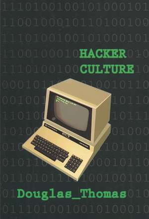 Hacker Culture de Douglas Thomas