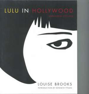 Lulu In Hollywood – Expanded Edition de Louise Brooks