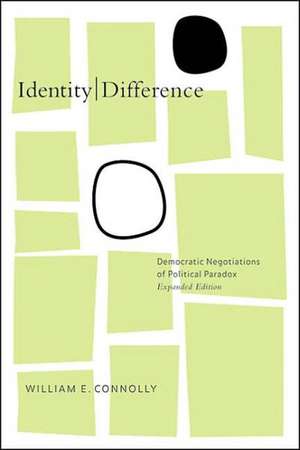 Identity/Difference: Democratic Negotiations of Political Paradox de William E. Connolly