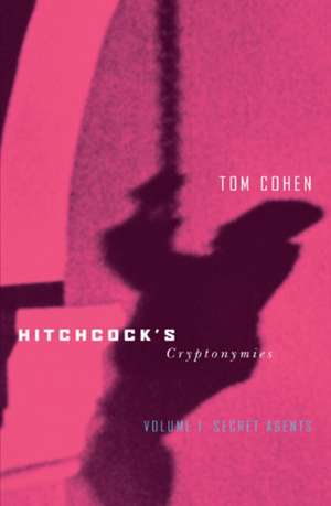 Hitchcock’s Cryptonymies v1: Volume 1. Secret Agents de Tom Cohen