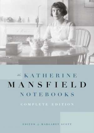 Katherine Mansfield Notebooks: Complete Edition de Katherine Mansfield