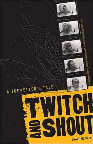 Twitch And Shout: A Touretter’s Tale de Lowell Handler