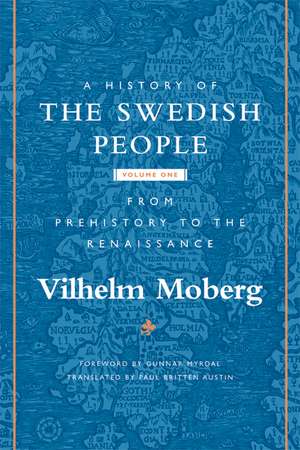 A History of the Swedish People: Volume 1: From Prehistory to the Renaissance de Vilhelm Moberg