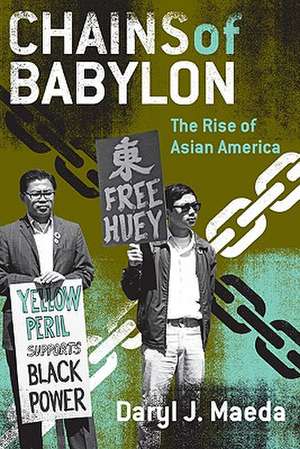 Chains of Babylon: The Rise of Asian America de Daryl J. Maeda