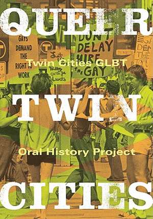 Queer Twin Cities de Twin Cities GLBT Oral History Project