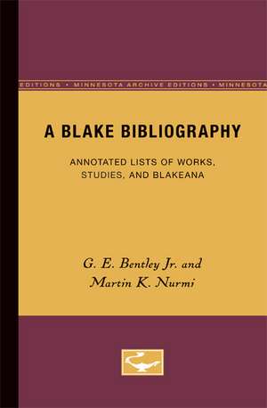 A Blake Bibliography: Annotated Lists of Works, Studies, and Blakeana de G.E. Bentley Jr.