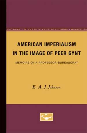 American Imperialism in the Image of Peer Gynt: Memoirs of a Professor-Bureaucrat de E.A.J. Johnson