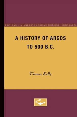 A History of Argos to 500 B.C de Thomas Kelly