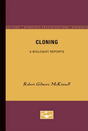 Cloning: A Biologist Reports de Robert Gilmore McKinnell