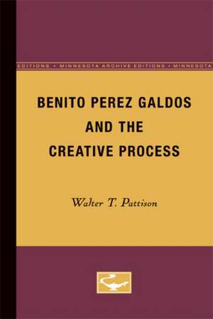 Benito Perez Galdos and the Creative Process de Walter T. Pattison