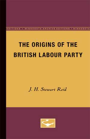 The Origins of the British Labour Party de J.H. Stewart Reid