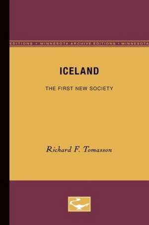 Iceland: The First New Society de Richard F. Tomasson