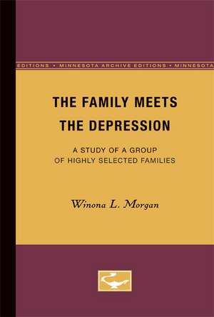 The Family Meets the Depression: A Study of a Group of Highly Selected Families de Winona L. Morgan