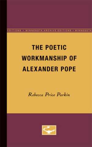 The Poetic Workmanship of Alexander Pope de Rebecca Price Parkin