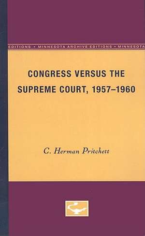 Congress Versus the Supreme Court, 1957-1960 de C. Herman Pritchett