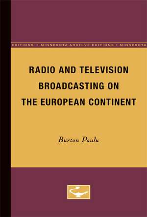 Radio and Television Broadcasting on the European Continent de Burton Paulu