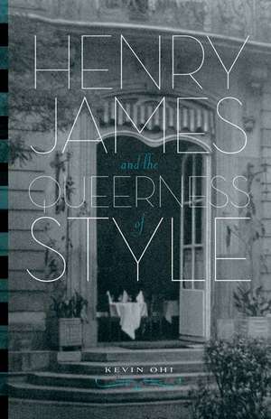 Henry James and the Queerness of Style de Kevin Ohi