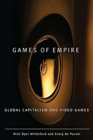 Games of Empire: Global Capitalism and Video Games de Nick Dyer-Witheford