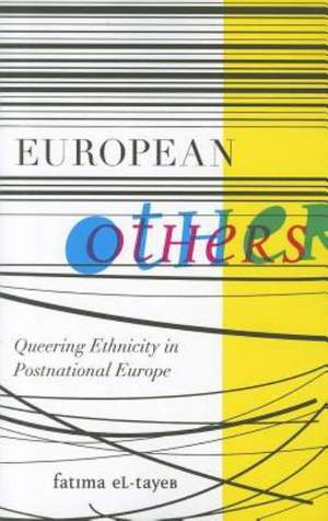 European Others: Queering Ethnicity in Postnational Europe de Fatima El-Tayeb