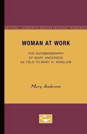 Woman at Work: The Autobiography of Mary Anderson as told to Mary N. Winslow de Mary Anderson