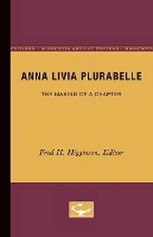 Anna Livia Plurabelle: The Making of a Chapter de Fred Higginson