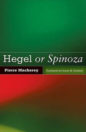 Hegel or Spinoza de Pierre Macherey