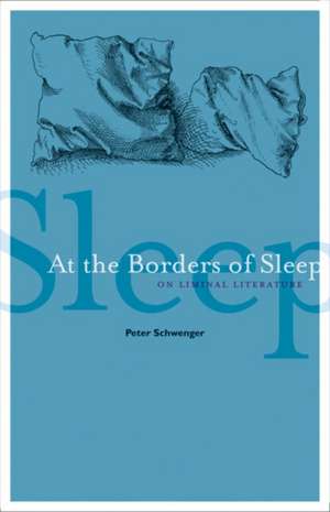 At the Borders of Sleep: On Liminal Literature de Peter Schwenger