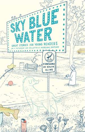 Sky Blue Water: Great Stories for Young Readers de Jay D. Peterson