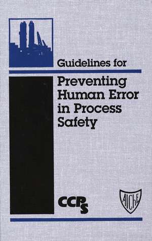 Guidelines for Preventing Human Error in Process Safety de CCPS