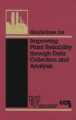 Guidelines for Improving Plant Reliability through Data Collection and Analysis de CCPS