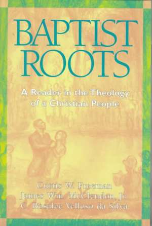 Baptist Roots: A Reader in the Theology of a Christian People de James W. McClendon