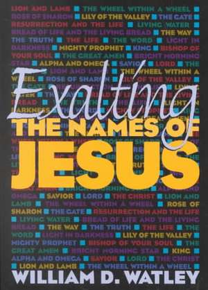 Exalting the Names of Jesus de William D. Watley