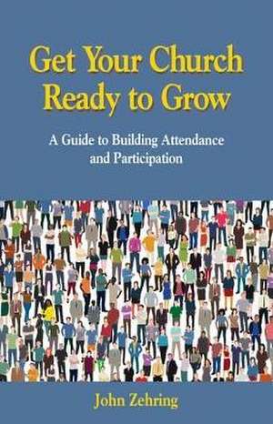 Get Your Church Ready to Grow de Zehring, John William