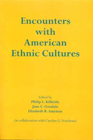 Encounters with American Ethnic Cultures de Philip L. Kilbride