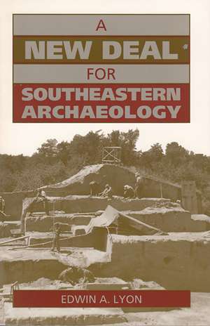 A New Deal for Southeastern Archaeology de Edwin A. Lyon