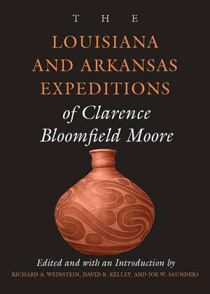 The Louisiana and Arkansas Expeditions of Clarence Bloomfield Moore de Clarence Bloomfield Moore