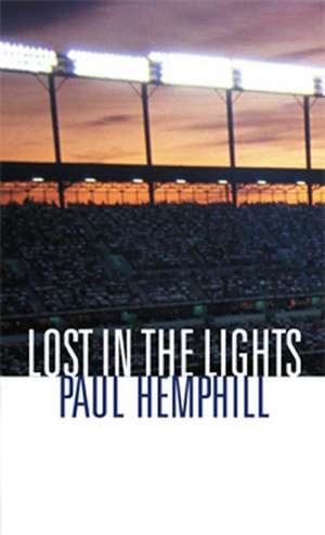 Lost in the Lights: Sports, Dreams, and Life de Mr. Paul Hemphill