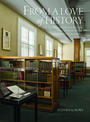 From a Love of History: The A. S. Williams III Americana Collection at the University of Alabama de Stephen M. Rowe