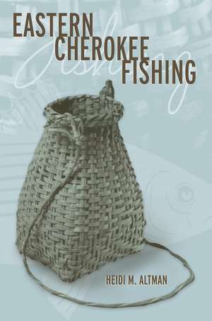 Eastern Cherokee Fishing de Dr. Heidi M. Altman