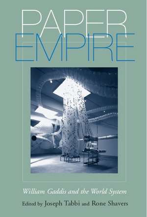 Paper Empire: William Gaddis and the World System de Joseph Tabbi