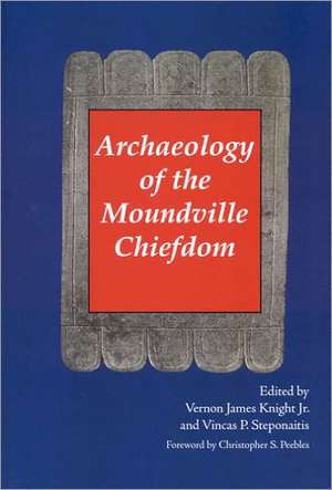 Archaeology of the Moundville Chiefdom de Vernon James Knight