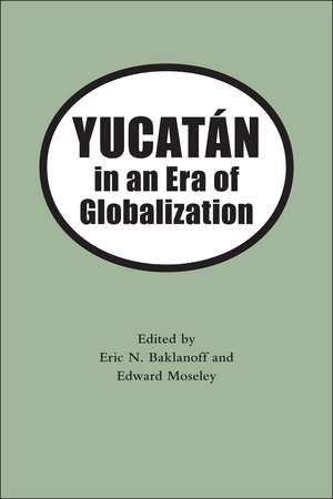 Yucatan in an Era of Globalization de Eric N. Baklanoff