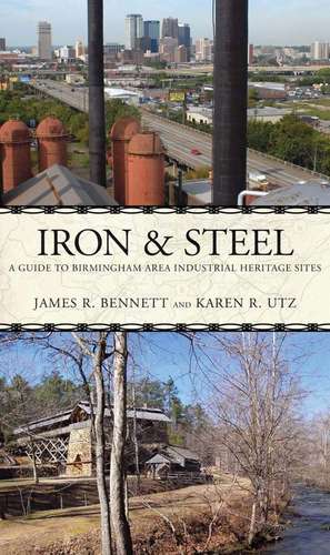 Iron and Steel: A Driving Guide to the Birmingham Area Industrial Heritage de James R. Bennett