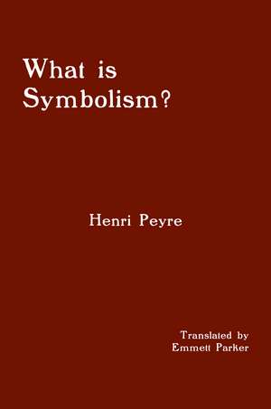 What is Symbolism? de Henri Peyre