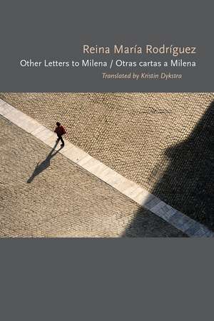 Other Letters to Milena / Otras cartas a Milena de Reina María Rodríguez