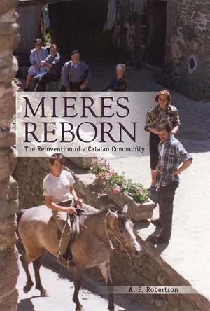 Mieres Reborn: The Reinvention of a Catalan Community de Alexander F. Robertson