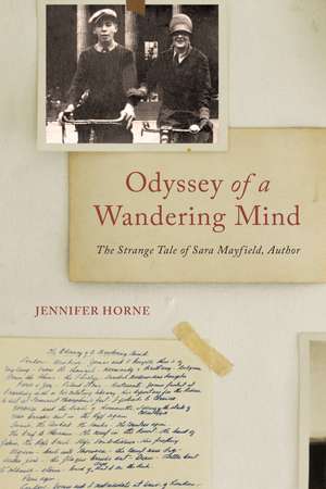 Odyssey of a Wandering Mind: The Strange Tale of Sara Mayfield, Author de Jennifer Horne