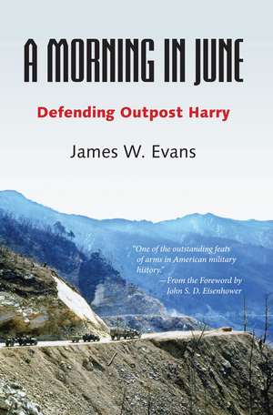 A Morning in June: Defending Outpost Harry de Mr. James W. Evans