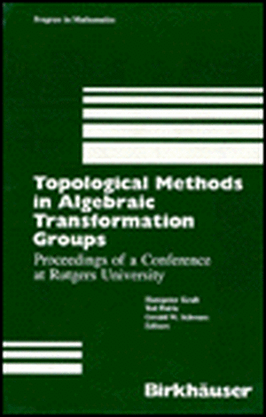 Topological Methods in Algebraic Transformation Groups: Proceedings of a Conference at Rutgers University de Kraft