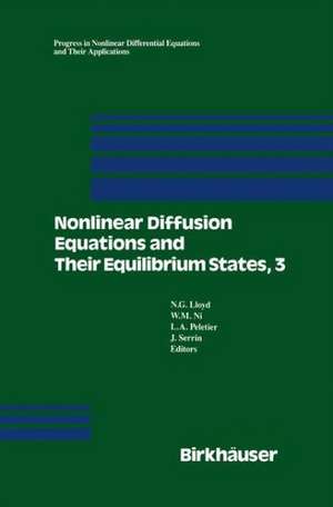 Nonlinear Diffusion Equations and Their Equilibrium States, 3: Proceedings from a Conference held August 20–29, 1989 in Gregynog, Wales de N.G Lloyd